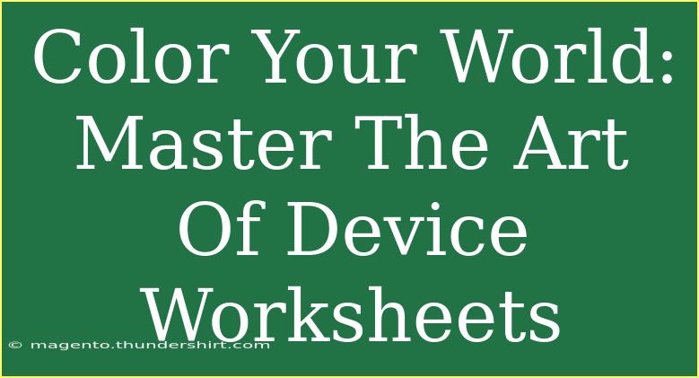 Color Your World: Master The Art Of Device Worksheets