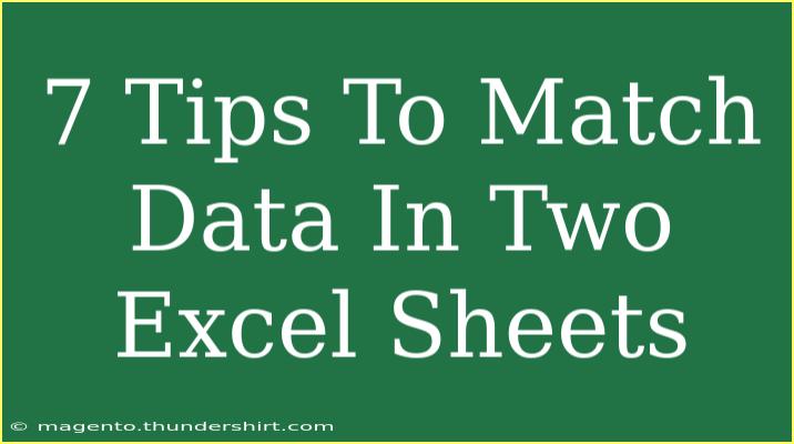 7 Tips To Match Data In Two Excel Sheets