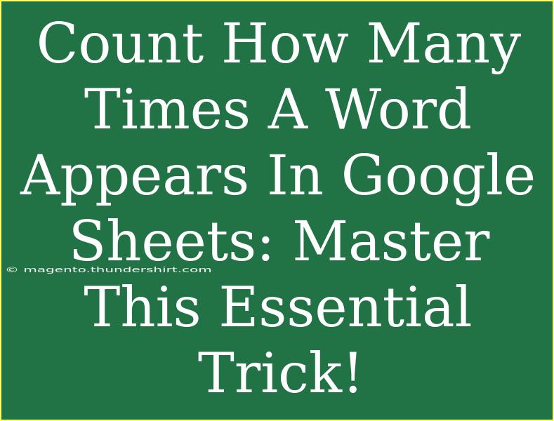 Count How Many Times A Word Appears In Google Sheets: Master This Essential Trick!