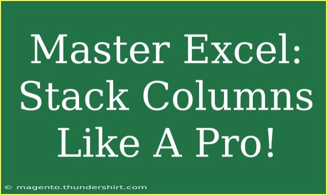 Master Excel: Stack Columns Like A Pro!