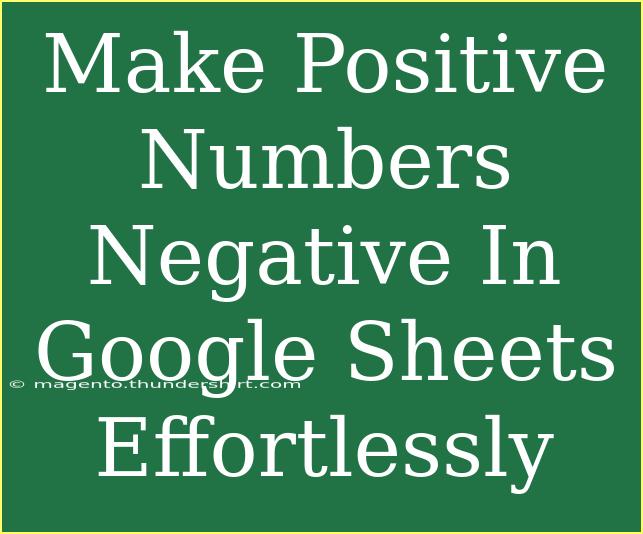 Make Positive Numbers Negative In Google Sheets Effortlessly