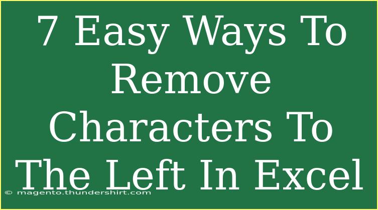 7 Easy Ways To Remove Characters To The Left In Excel