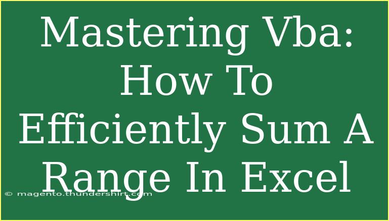 Mastering Vba: How To Efficiently Sum A Range In Excel