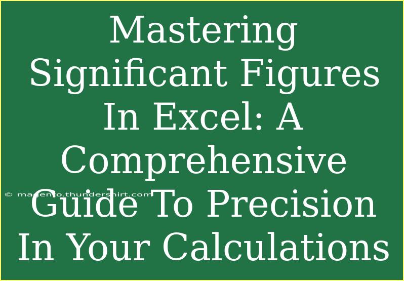 Mastering Significant Figures In Excel: A Comprehensive Guide To Precision In Your Calculations