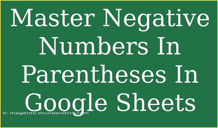 Master Negative Numbers In Parentheses In Google Sheets