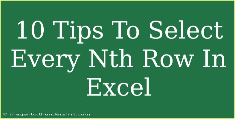 10 Tips To Select Every Nth Row In Excel