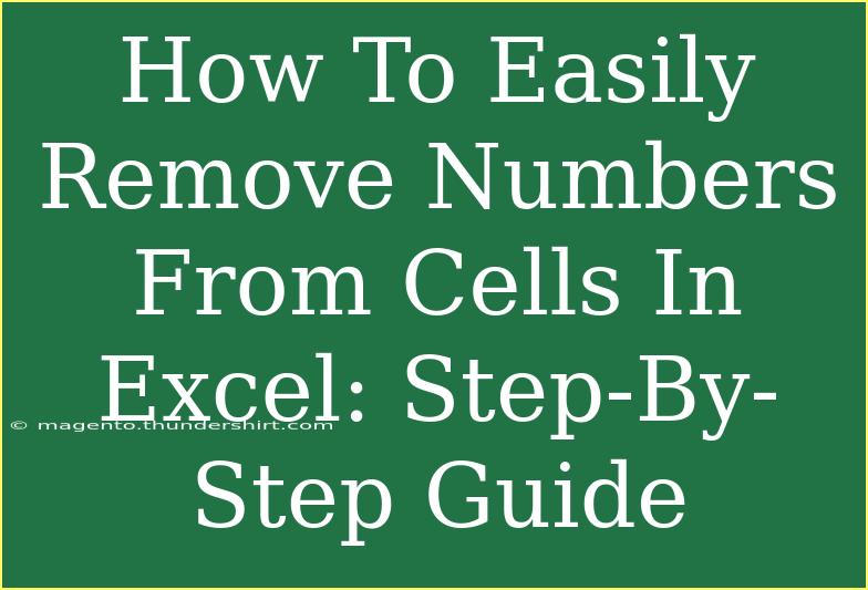 How To Easily Remove Numbers From Cells In Excel: Step-By-Step Guide