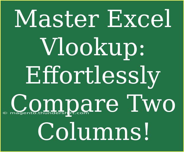 Master Excel Vlookup: Effortlessly Compare Two Columns!