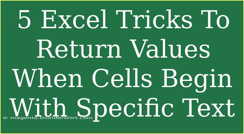 5 Excel Tricks To Return Values When Cells Begin With Specific Text