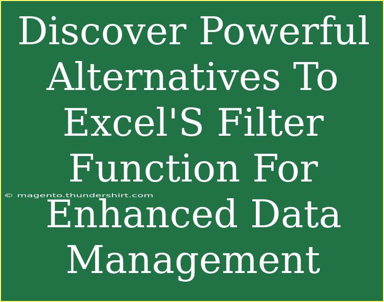 Discover Powerful Alternatives To Excel'S Filter Function For Enhanced Data Management