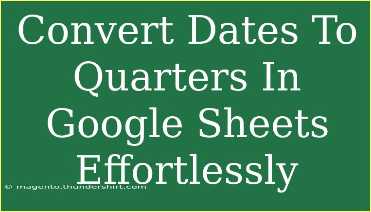 Convert Dates To Quarters In Google Sheets Effortlessly