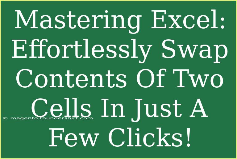 Mastering Excel: Effortlessly Swap Contents Of Two Cells In Just A Few Clicks!