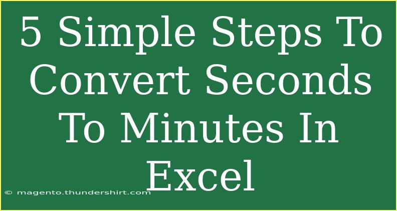 5 Simple Steps To Convert Seconds To Minutes In Excel