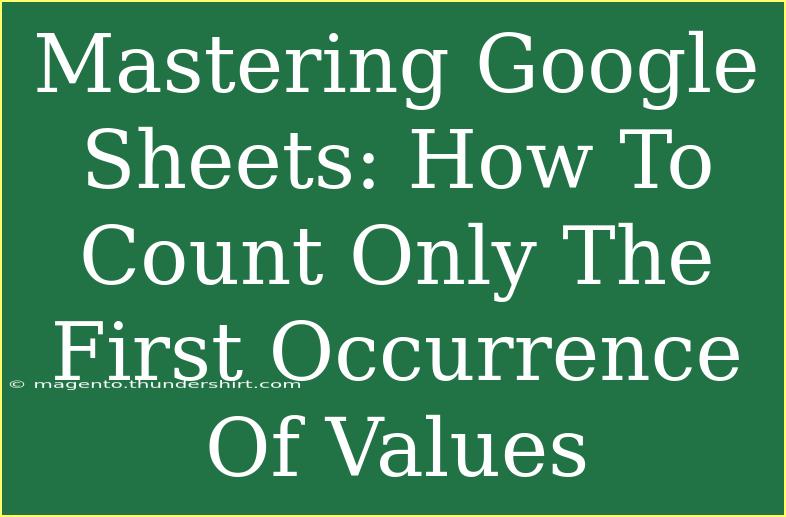 Mastering Google Sheets: How To Count Only The First Occurrence Of Values