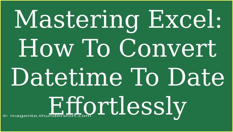 Mastering Excel: How To Convert Datetime To Date Effortlessly