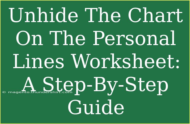 Unhide The Chart On The Personal Lines Worksheet: A Step-By-Step Guide