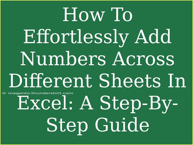 How To Effortlessly Add Numbers Across Different Sheets In Excel: A Step-By-Step Guide