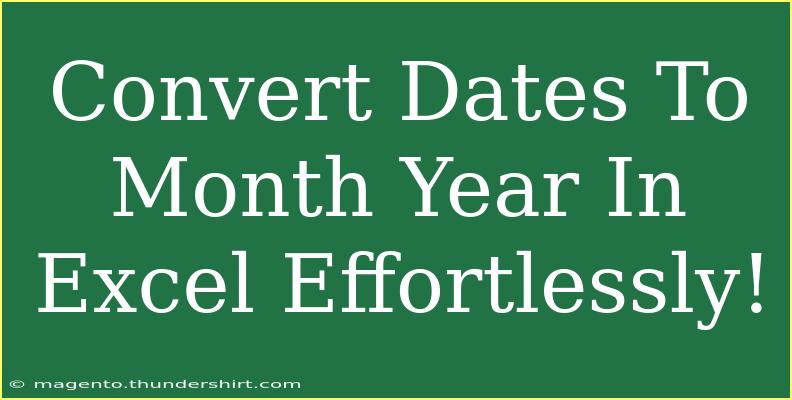 Convert Dates To Month Year In Excel Effortlessly!