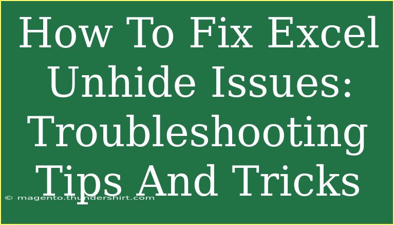 How To Fix Excel Unhide Issues: Troubleshooting Tips And Tricks