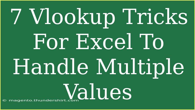 7 Vlookup Tricks For Excel To Handle Multiple Values