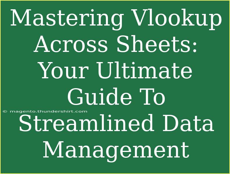 Mastering Vlookup Across Sheets: Your Ultimate Guide To Streamlined Data Management