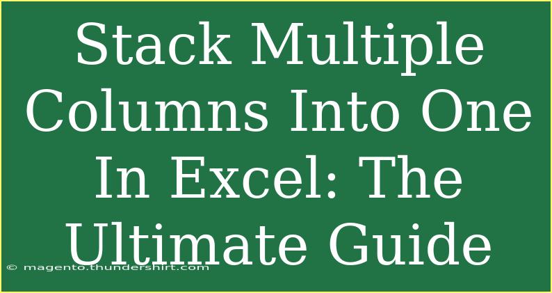 Stack Multiple Columns Into One In Excel: The Ultimate Guide