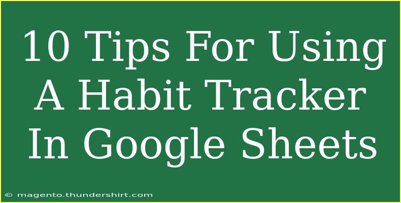 10 Tips For Using A Habit Tracker In Google Sheets