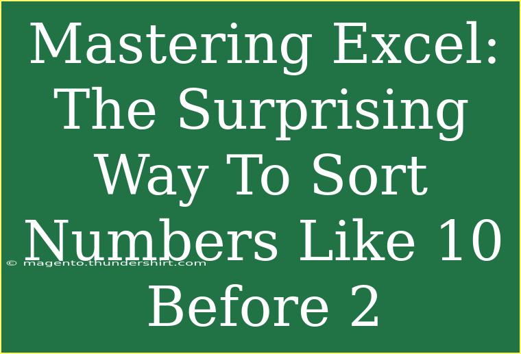 Mastering Excel: The Surprising Way To Sort Numbers Like 10 Before 2