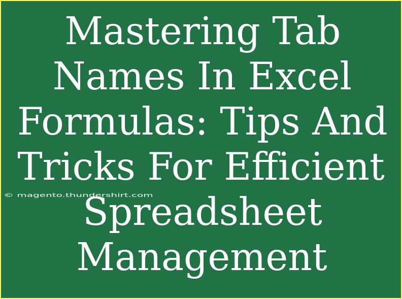 Mastering Tab Names In Excel Formulas: Tips And Tricks For Efficient Spreadsheet Management