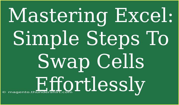 Mastering Excel: Simple Steps To Swap Cells Effortlessly