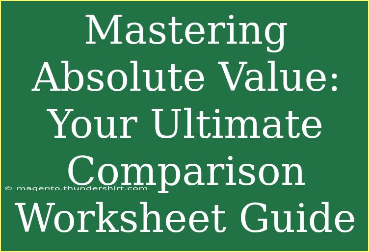 Mastering Absolute Value: Your Ultimate Comparison Worksheet Guide