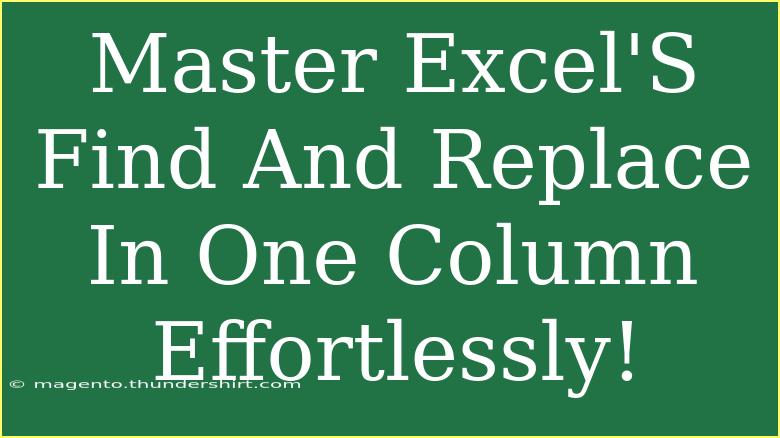 Master Excel'S Find And Replace In One Column Effortlessly!