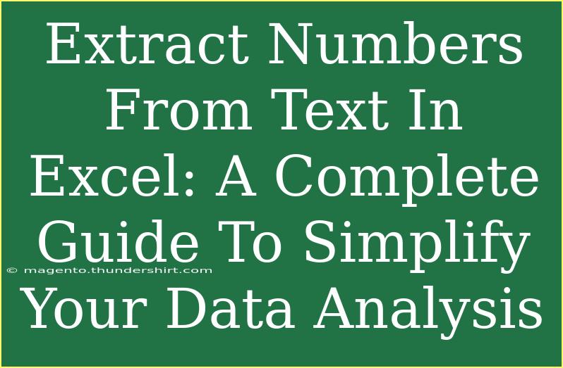 Extract Numbers From Text In Excel: A Complete Guide To Simplify Your Data Analysis