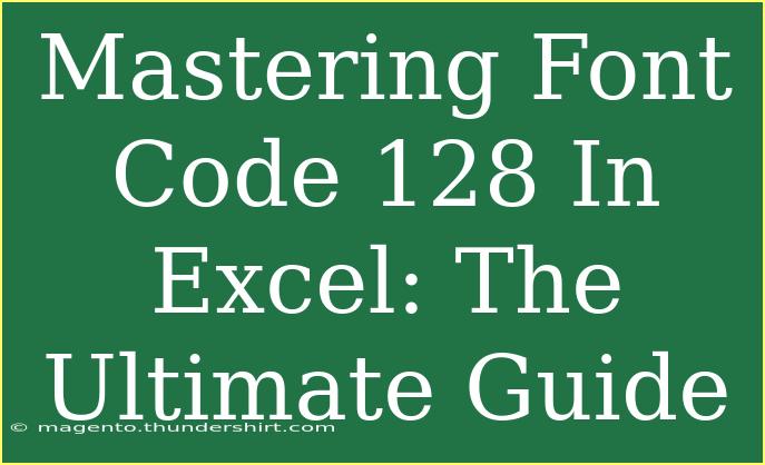 Mastering Font Code 128 In Excel: The Ultimate Guide