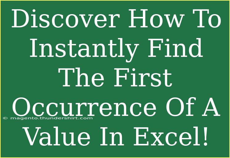 Discover How To Instantly Find The First Occurrence Of A Value In Excel!