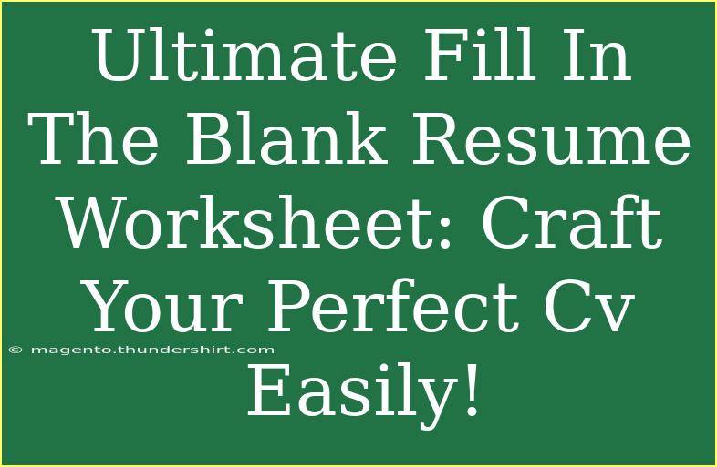 Ultimate Fill In The Blank Resume Worksheet: Craft Your Perfect Cv Easily!