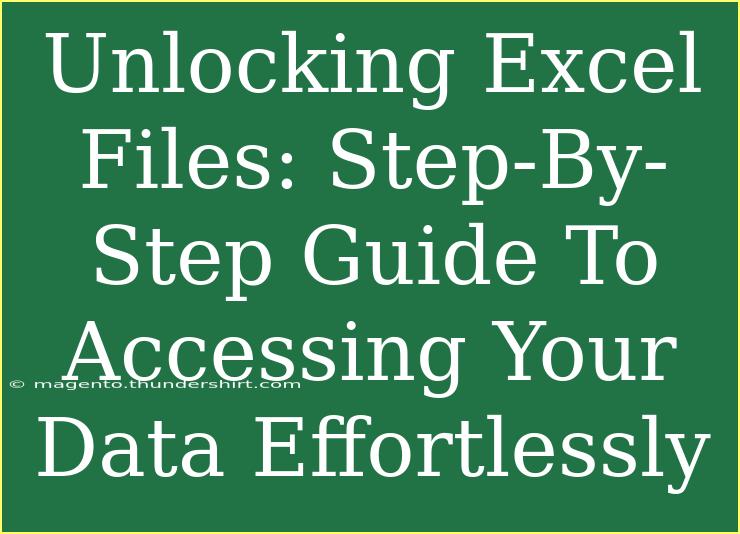 Unlocking Excel Files: Step-By-Step Guide To Accessing Your Data Effortlessly