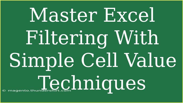 Master Excel Filtering With Simple Cell Value Techniques