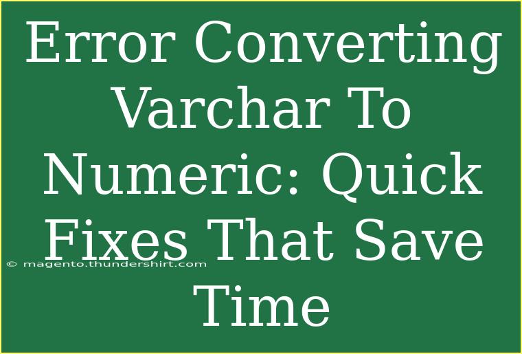 Error Converting Varchar To Numeric: Quick Fixes That Save Time