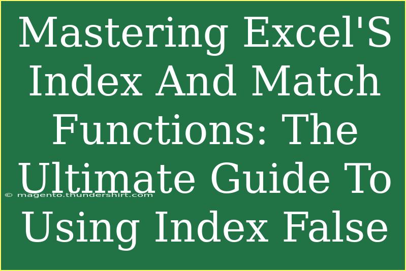 Mastering Excel'S Index And Match Functions: The Ultimate Guide To Using Index False