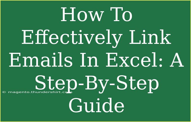 How To Effectively Link Emails In Excel: A Step-By-Step Guide