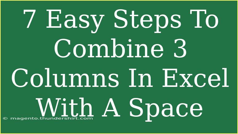 7 Easy Steps To Combine 3 Columns In Excel With A Space