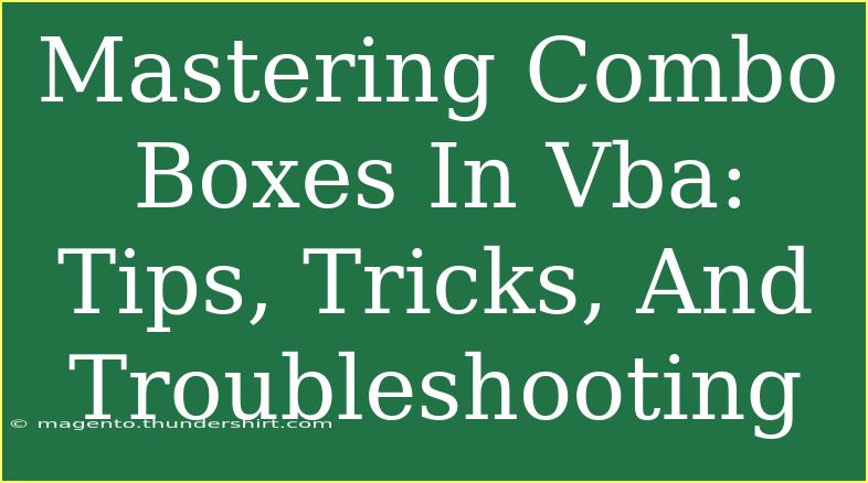 Mastering Combo Boxes In Vba: Tips, Tricks, And Troubleshooting