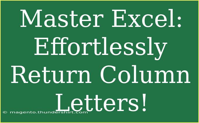 Master Excel: Effortlessly Return Column Letters!