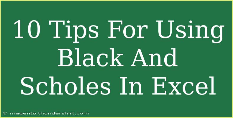 10 Tips For Using Black And Scholes In Excel