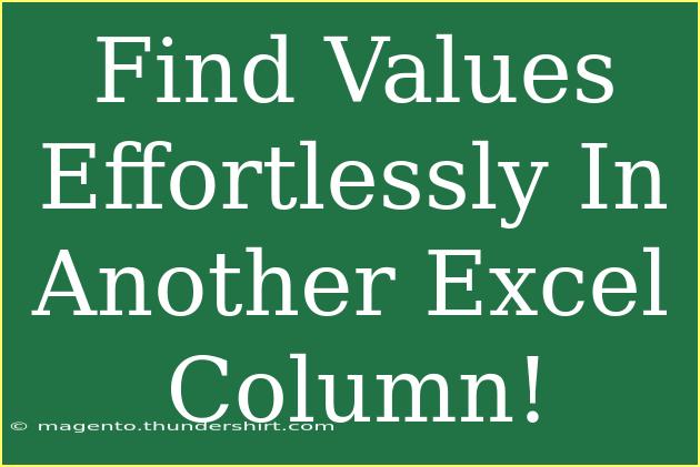 Find Values Effortlessly In Another Excel Column!