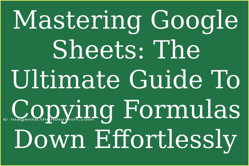 Mastering Google Sheets: The Ultimate Guide To Copying Formulas Down Effortlessly