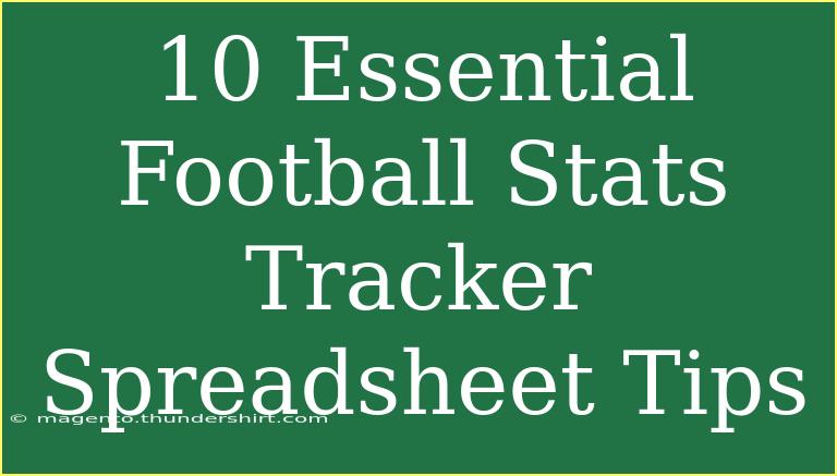 10 Essential Football Stats Tracker Spreadsheet Tips