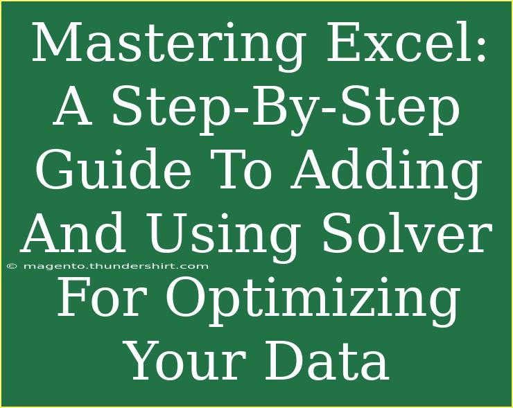 Mastering Excel: A Step-By-Step Guide To Adding And Using Solver For Optimizing Your Data