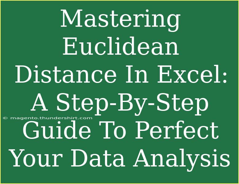 Mastering Euclidean Distance In Excel: A Step-By-Step Guide To Perfect Your Data Analysis